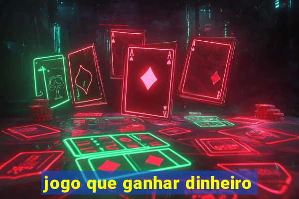 jogo que ganhar dinheiro